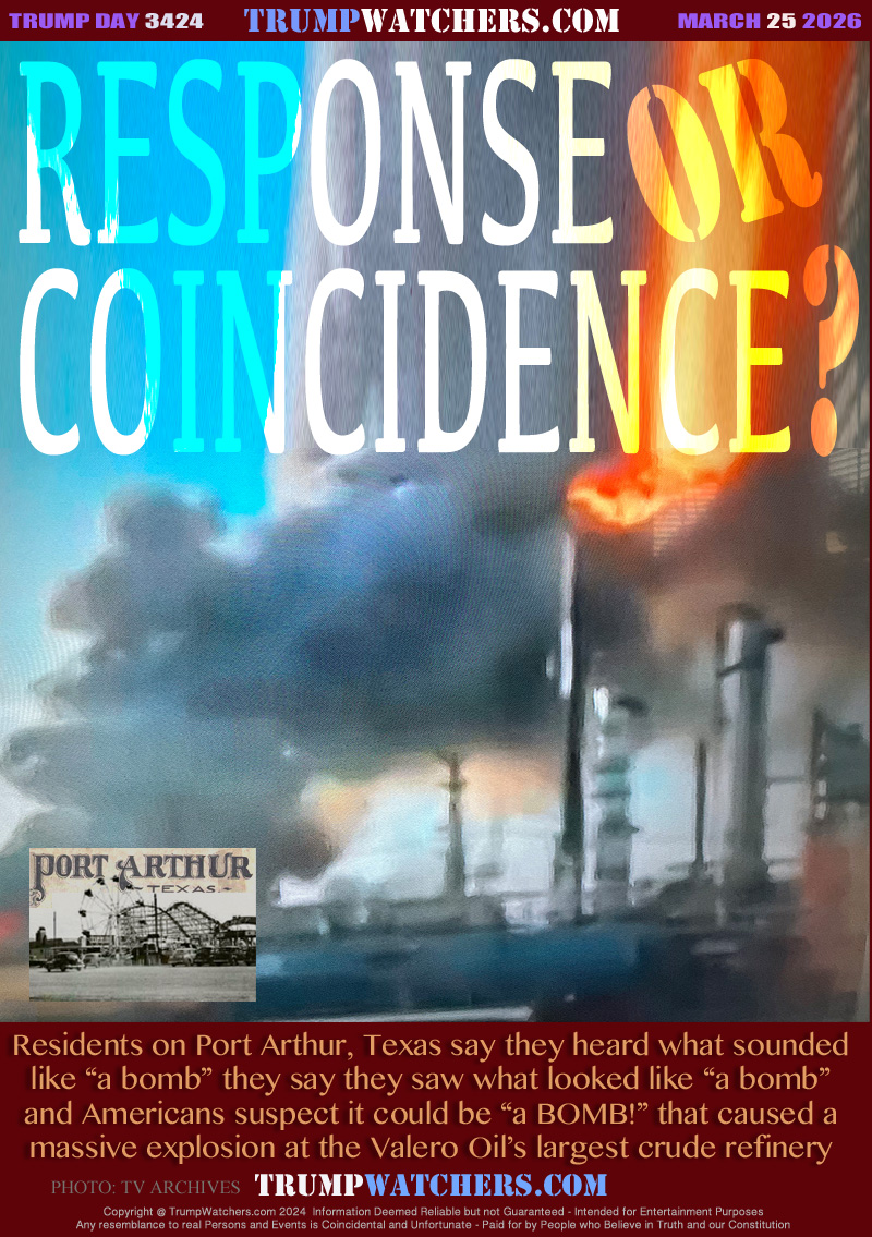 Residents on Port Arthur, Texas say they heard what sounded
like “a bomb” they say they saw what looked like “a bomb”
and Americans suspect it could be “a BOMB!” that caused a
massive explosion at the Valero Oil’s largest crude refinery